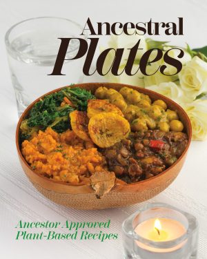 Ancestral Plates: Ancestor Approved Plant-Based Recipes (eBook)